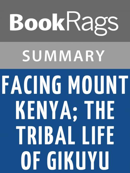 Cover of the book Facing Mount Kenya; the Tribal Life of Gikuyu by Jomo Kenyatta Summary & Study Guide by BookRags, BookRags