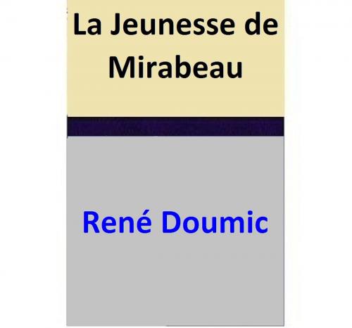 Cover of the book La Jeunesse de Mirabeau by René Doumic, René Doumic