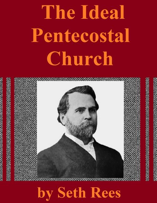 Cover of the book The Ideal Pentecostal Church by Seth Rees, Jawbone Digital