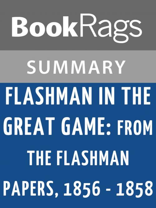 Cover of the book Flashman in the Great Game: From the Flashman Papers 1856-1858 by George MacDonald Fraser Summary & Study Guide by BookRags, BookRags