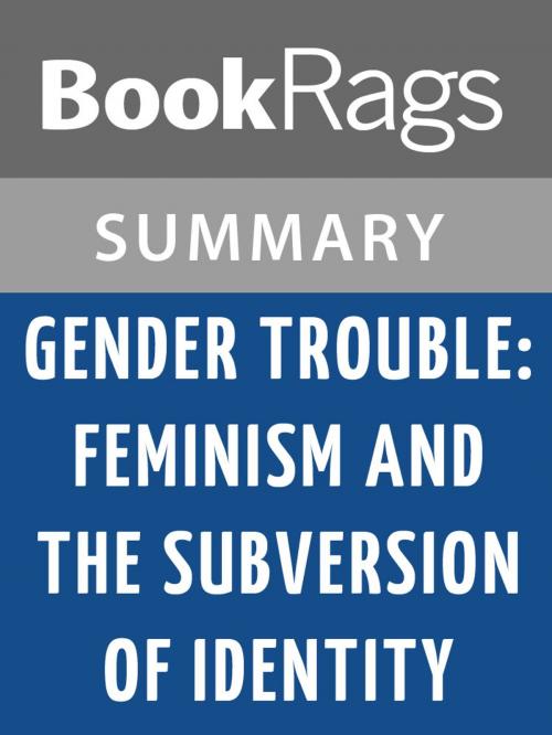 Cover of the book Gender Trouble: Feminism and the Subversion of Identity by Judith Butler Summary & Study Guide by BookRags, BookRags