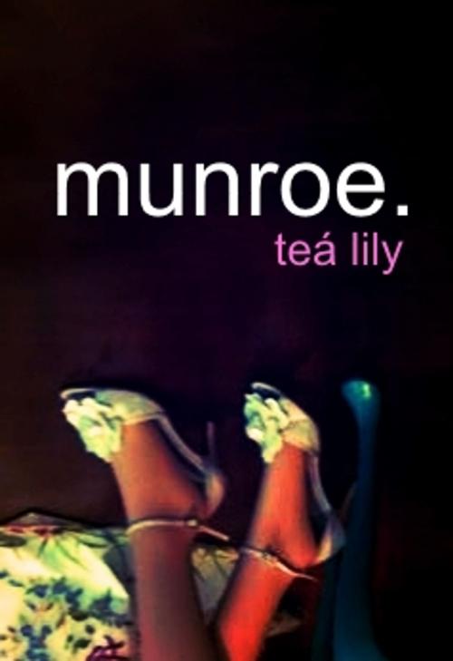 Cover of the book Munroe by Teá Lily, Teá Lily