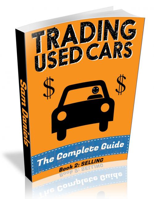 Cover of the book How to Buy and Sell Cars for Profit (Book 2/2 : SELLING) by Sam Daniels, easycarprofits.com