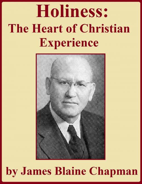 Cover of the book Holiness: The Heart of Christian Experience by James Blaine Chapman, Jawbone Digital