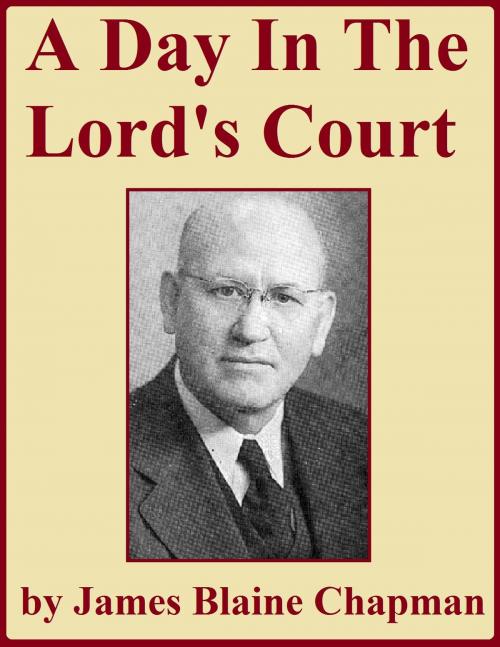 Cover of the book A Day in the Lord's Court by James Blaine Chapman, Jawbone Digital
