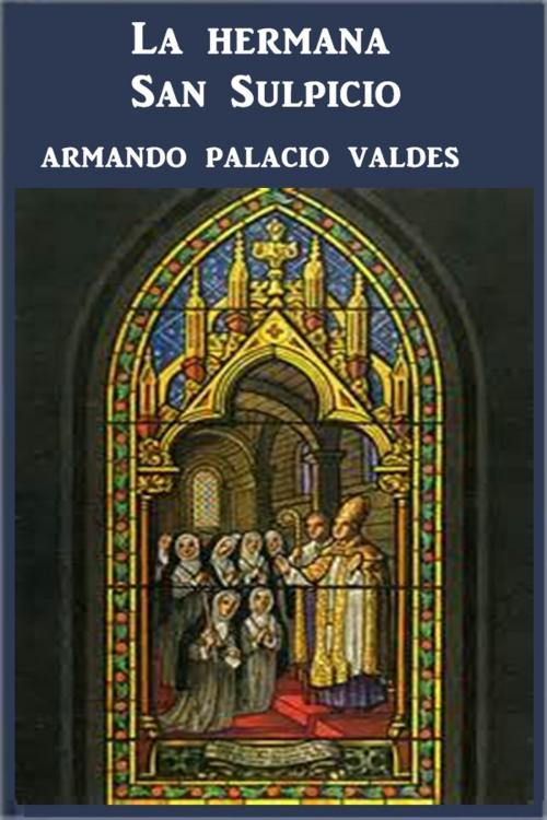 Cover of the book La hermana San Sulpicio by Armando Palacio Valdes, Green Bird Press