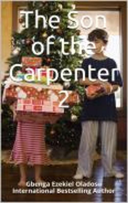 Cover of the book The Son of the Carpenter 2 by Ezekiel Gbenga Oladosu, Mega Feast Press