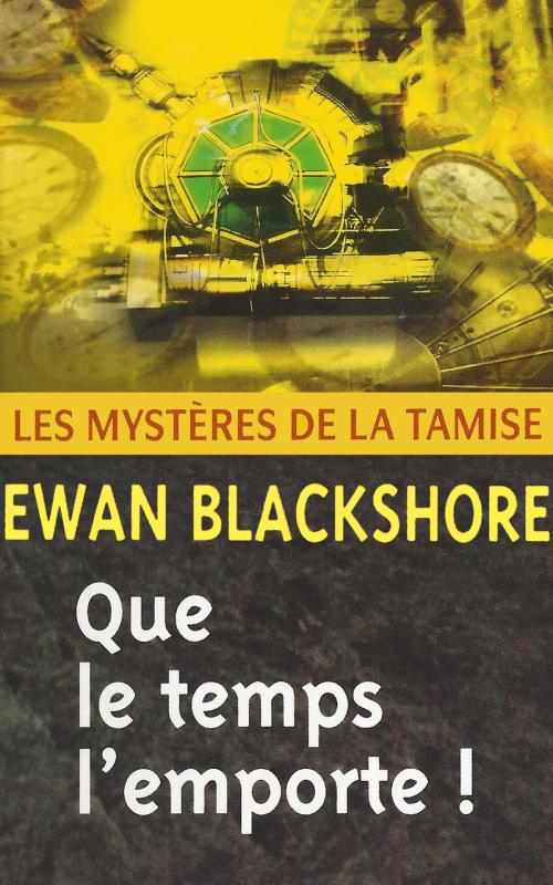 Cover of the book Que le temps l'emporte ! by Ewan Blackshore, GLM LLC