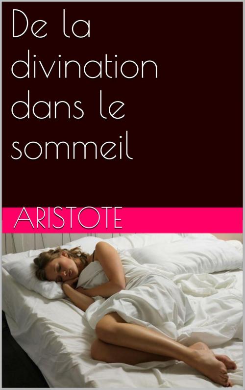Cover of the book De la divination dans le sommeil by Aristote, NA
