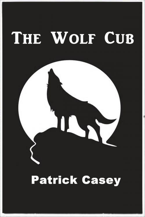 Cover of the book The Wolf Cub by Patrick Casey, Green Bird Press