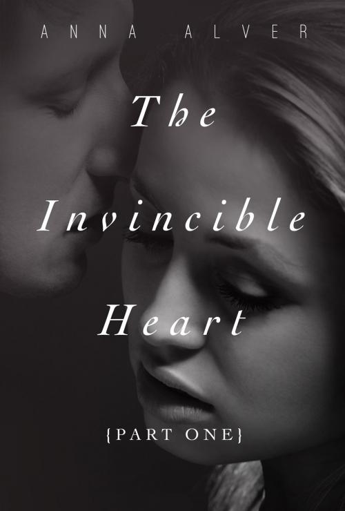 Cover of the book The Invincible Heart (Part One) by Anna Alver, TSG Inc
