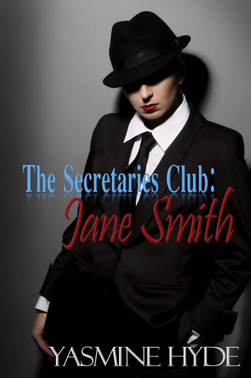 Cover of the book The Secretaries Club: Jane Smith by Yasmine Hyde, Hyde Books