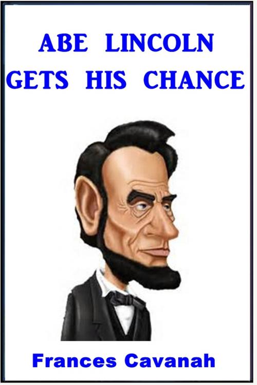 Cover of the book Abe Lincoln Gets His chance by Frances Cavanah, Green Bird Press