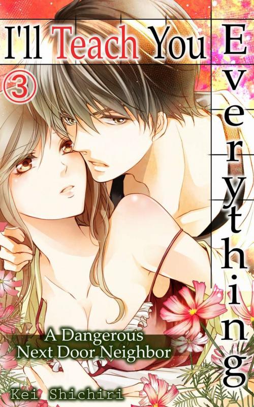 Cover of the book I'll Teach You Everything Vol.3 (TL Manga) by Kei Shichiri, MANGA REBORN