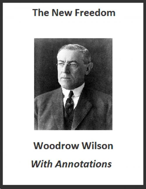 Cover of the book The New Freedom (Annotated) by Woodrow Wilson, Bronson Tweed Publishing