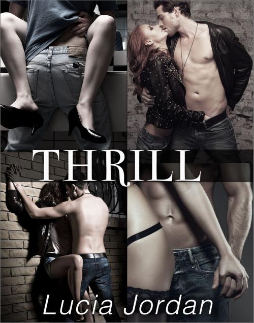 Cover of the book Thrill - Complete Series by Lucia Jordan, Vasko
