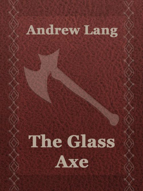 Cover of the book The Glass Axe by Andrew Lang, Media Galaxy