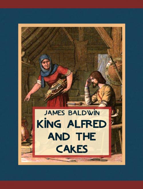 Cover of the book King Alfred and the Cakes by James Baldwin, Media Galaxy
