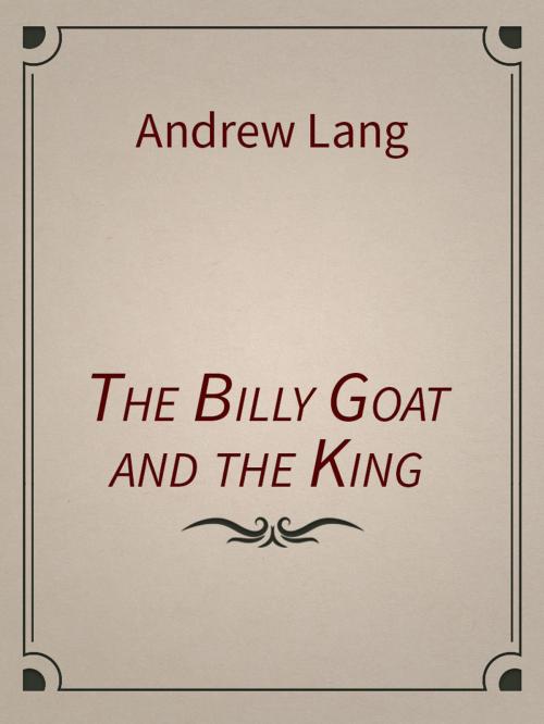 Cover of the book The Billy Goat and the King by Andrew Lang, Media Galaxy