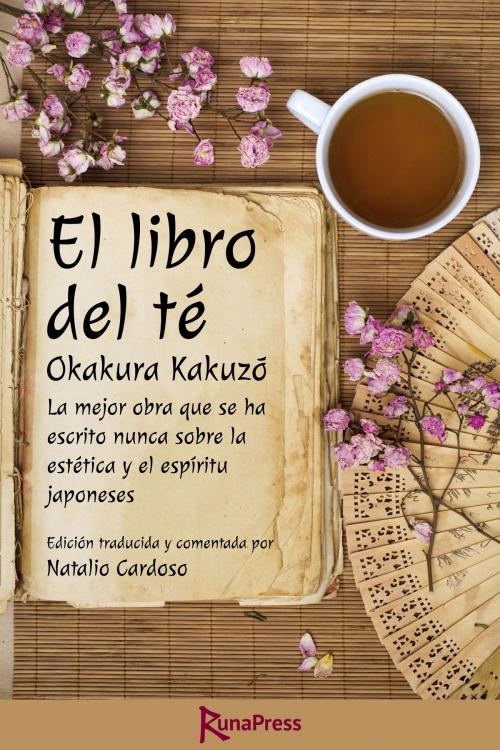 Cover of the book El libro del té by Kakuzō Okakura, Natalio Cardoso, Runa Press