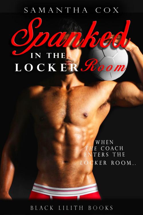 Cover of the book Spanked in the Locker Room by Samantha Cox, Black Lilith Books