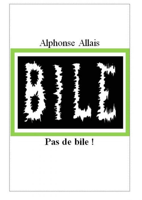 Cover of the book Pas de bile ! by Alphonse Allais, Alinéa Maryjo