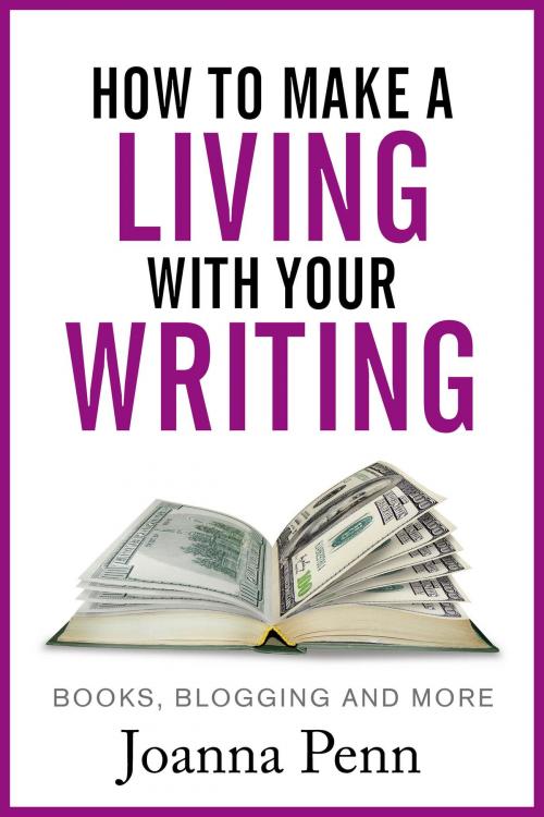 Cover of the book How to Make a Living with Your Writing: Books, Blogging and More by Joanna Penn, The Creative Penn Limited