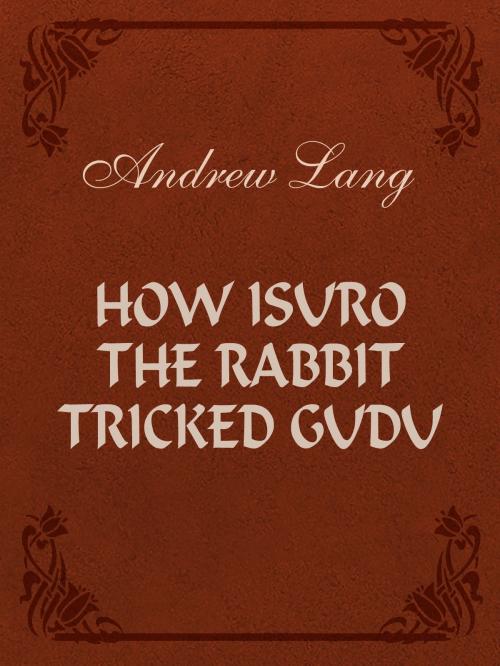 Cover of the book How Isuro the Rabbit Tricked Gudu by Andrew Lang, Media Galaxy