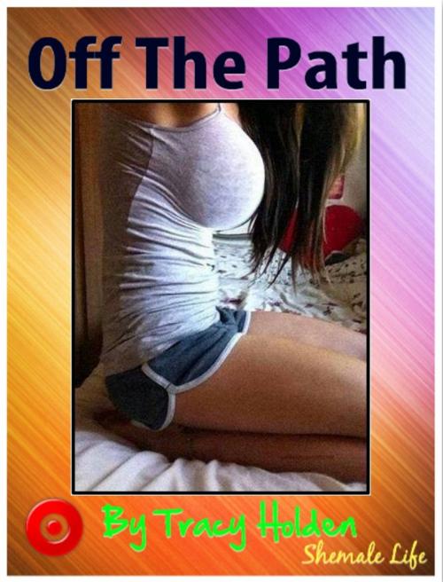 Cover of the book Off The Path by Tracy Holden, TGirl Publishing