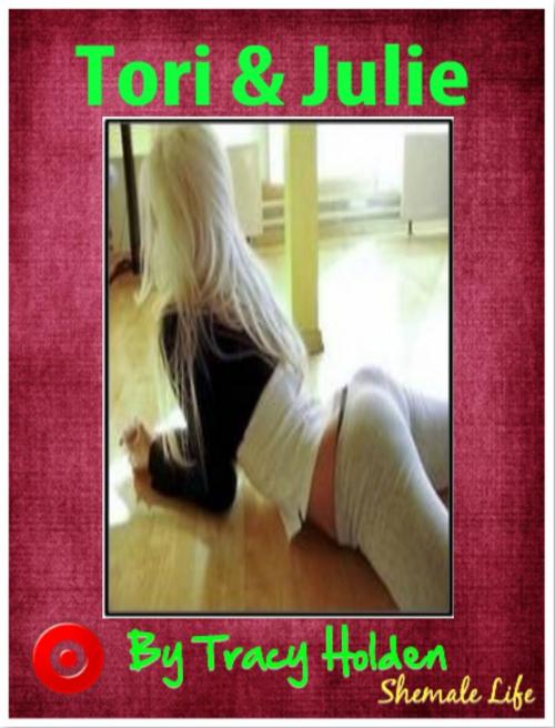 Cover of the book Tori & Julie by Tracy Holden, TGirl Publishing