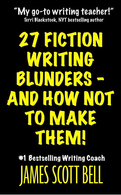 Cover of the book 27 Fiction Writing Blunders - And How Not To Make Them! by James Scott Bell, Compendium Press