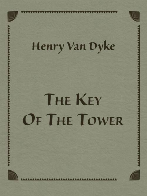 Cover of the book The Key Of The Tower by Henry Van Dyke, Media Galaxy