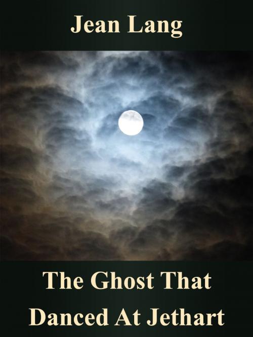 Cover of the book The Ghost That Danced At Jethart by Jean Lang, Media Galaxy