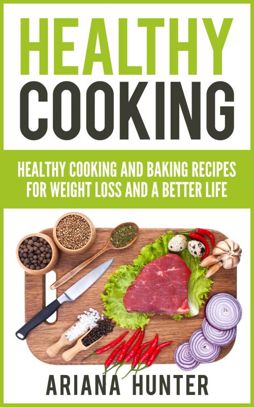 Cover of the book Healthy Cooking by Ariana Hunter, Zenith Publishing