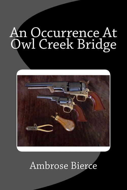 Cover of the book An Occurrence At Owl Creek Bridge by Ambrose Bierce, Enhanced E-Books