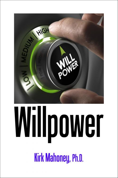 Cover of the book Willpower by Kirk Mahoney, Ph.D., SpryFeet.com