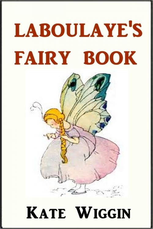 Cover of the book Laboulaye's Fairy Book by Kate Douglas Wiggin, Green Bird Press
