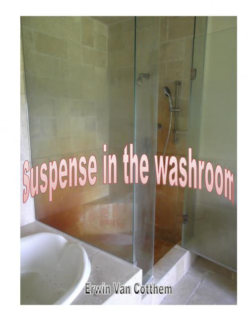 Cover of the book Suspense in the washroom by Erwin VAN COTTHEM, Erwin Van Cotthem