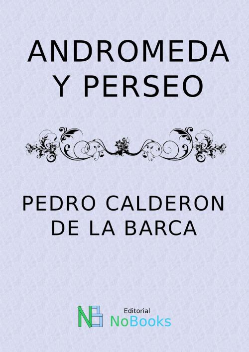 Cover of the book Adromeda y Perseo by Pedro Calderon de la Barca, NoBooks Editorial, NoBooks Editorial