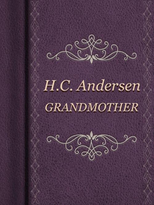 Cover of the book GRANDMOTHER by H.C. Andersen, Media Galaxy