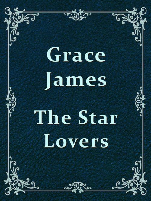 Cover of the book The Star Lovers by Grace James, Media Galaxy