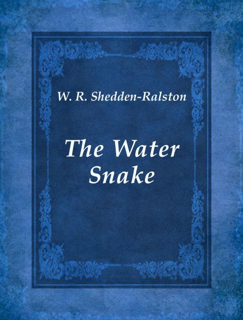 Cover of the book The Water Snake by W. R. Shedden-Ralston, Media Galaxy