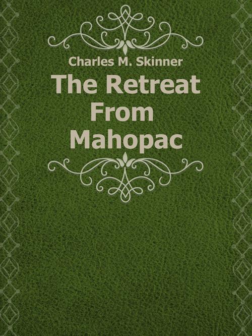 Cover of the book The Retreat From Mahopac by Charles M. Skinner, Media Galaxy