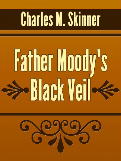 Cover of the book Father Moody's Black Veil by Charles M. Skinner, Media Galaxy