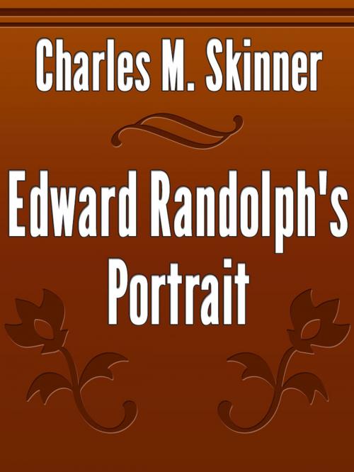 Cover of the book Edward Randolph's Portrait by Charles M. Skinner, Media Galaxy