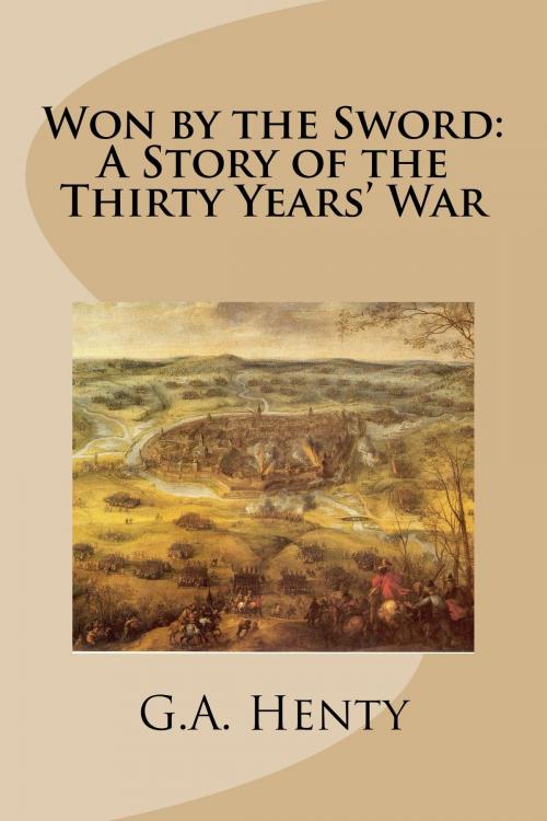 Cover of the book Won by the Sword: A Story of the Thirty Years' War by G.A. Henty, Treasureword Classics