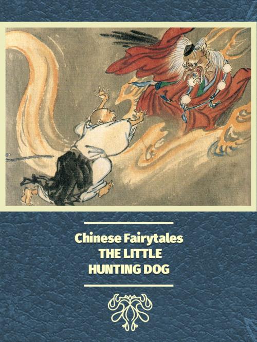 Cover of the book THE LITTLE HUNTING DOG by Chinese Fairytales, Media Galaxy