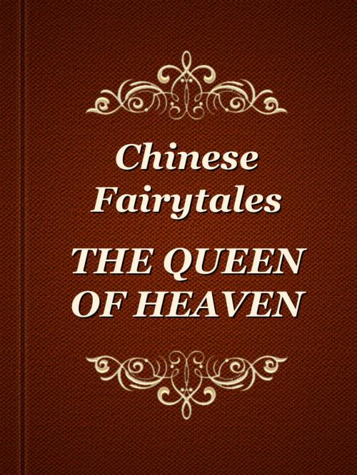 Cover of the book THE QUEEN OF HEAVEN by Chinese Fairytales, Media Galaxy