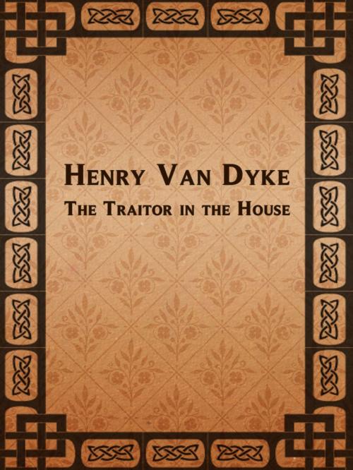 Cover of the book The Traitor in the House by Henry Van Dyke, Media Galaxy