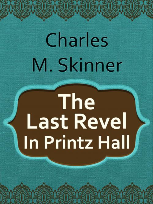 Cover of the book The Last Revel In Printz Hall by Charles M. Skinner, Media Galaxy